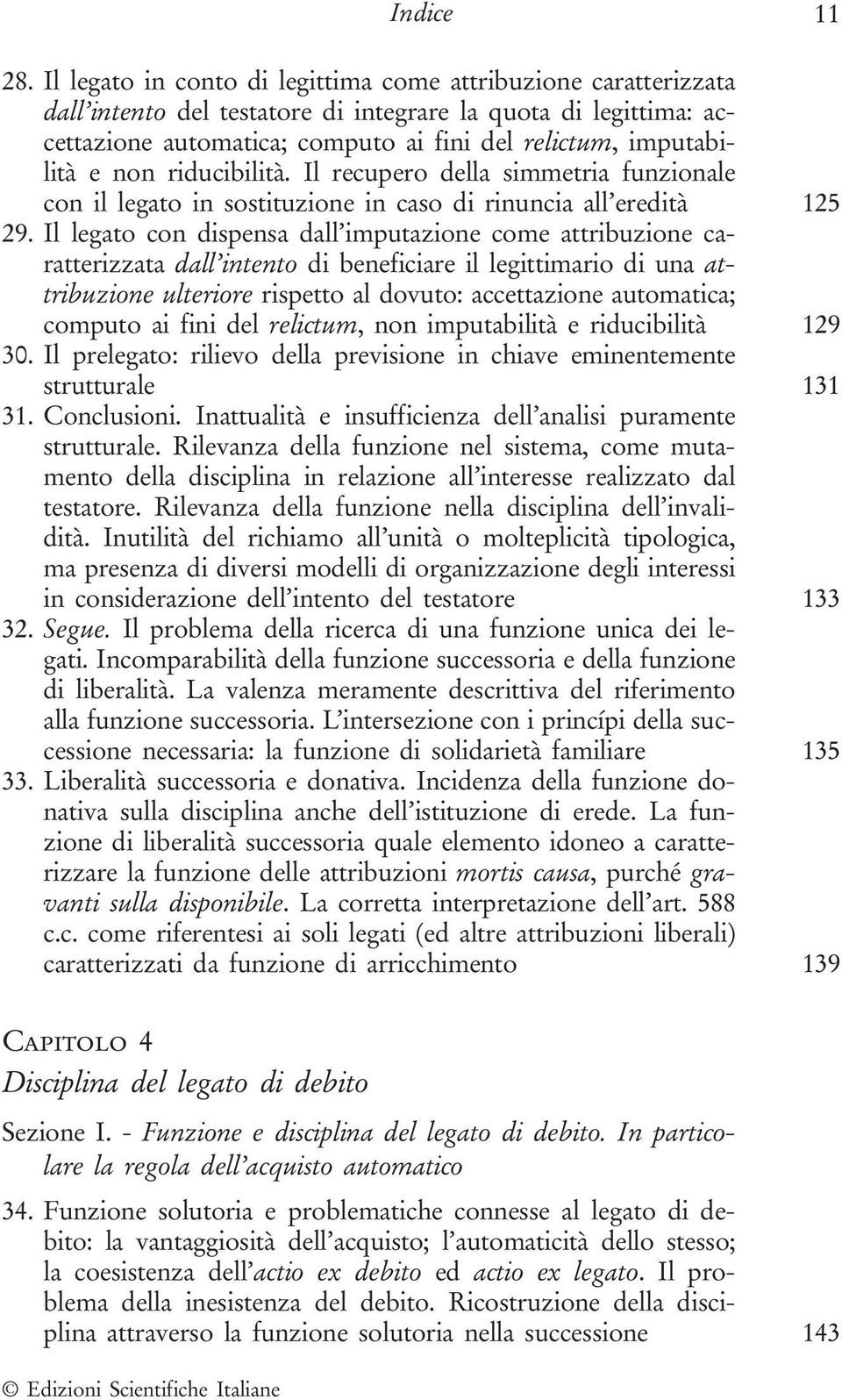 non riducibilità. Il recupero della simmetria funzionale con il legato in sostituzione in caso di rinuncia all eredità 125 29.