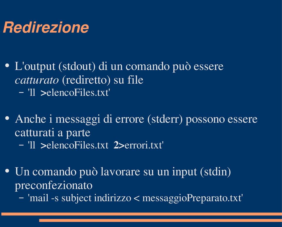 txt' Anche i messaggi di errore (stderr) possono essere catturati a parte 'll