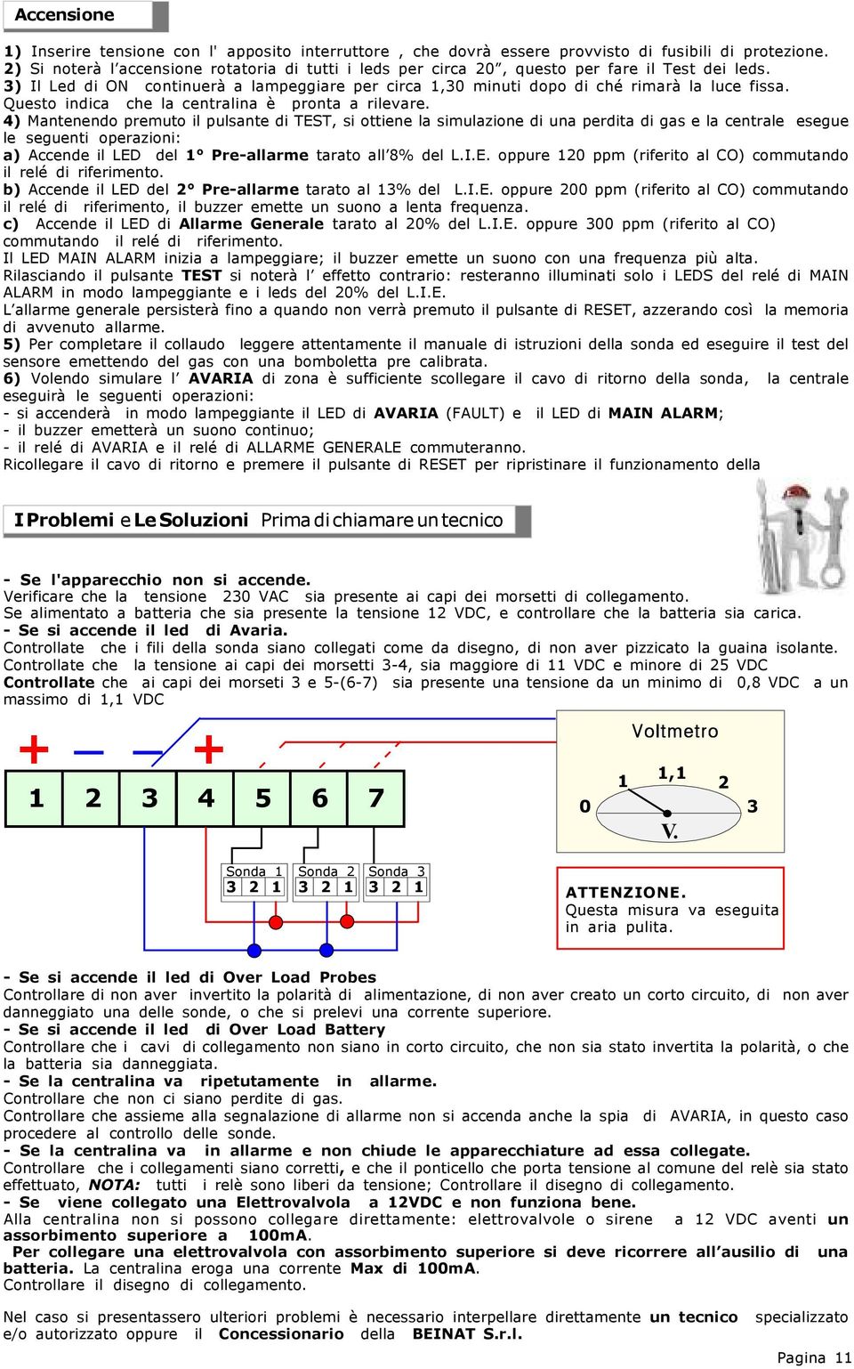 Questo indica che la centralina è pronta a rilevare.