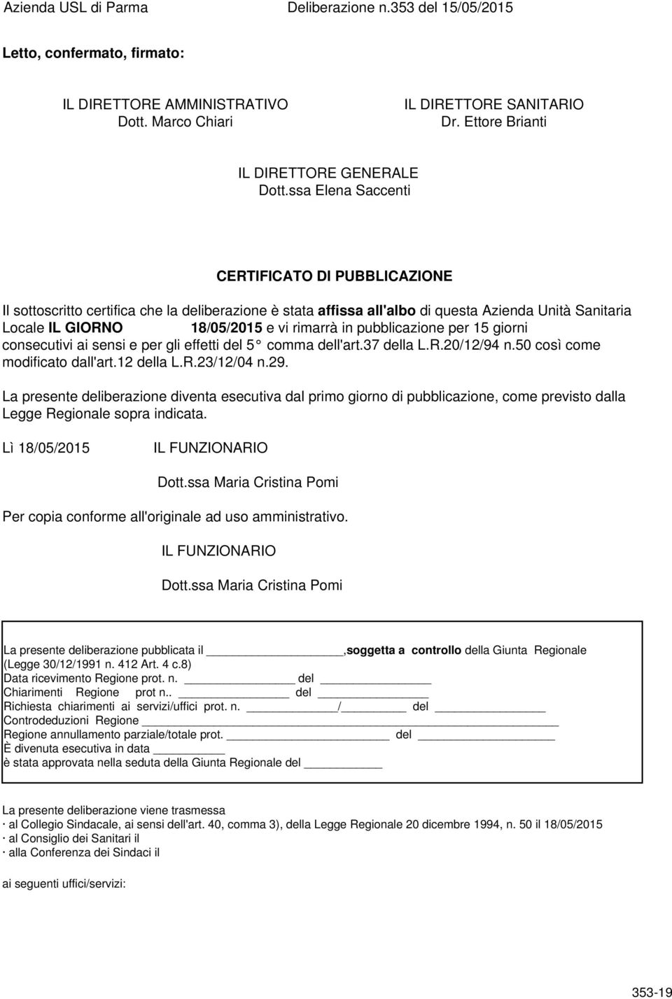 pubblicazione per 15 giorni consecutivi ai sensi e per gli effetti del 5 comma dell'art.37 della L.R.20/12/94 n.50 così come modificato dall'art.12 della L.R.23/12/04 n.29.