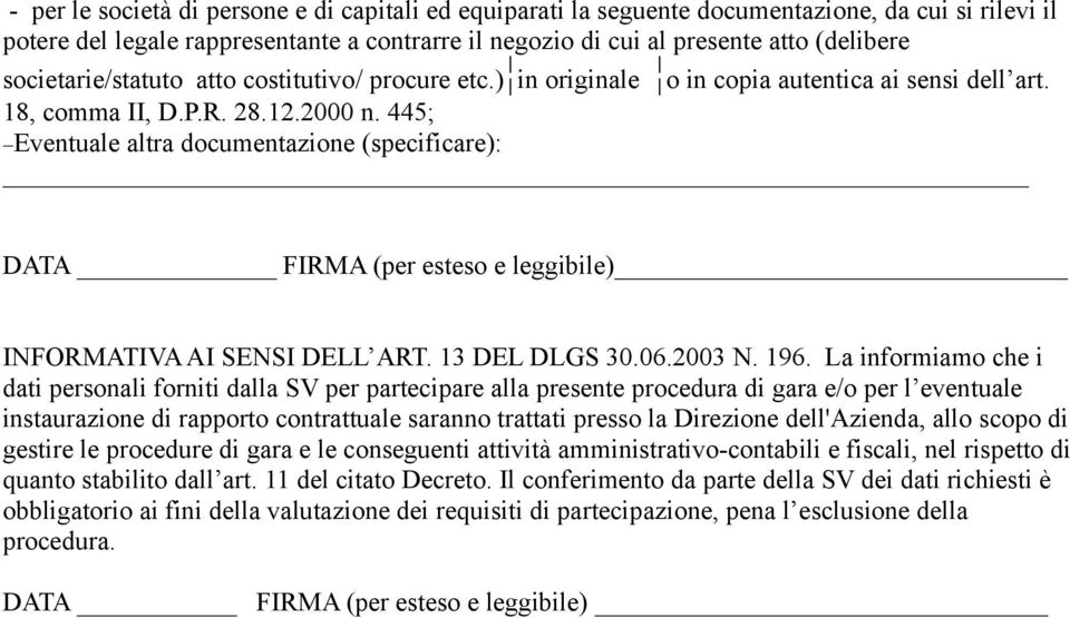 445; Eventuale altra documentazione (specificare): DATA FIRMA (per esteso e leggibile) INFORMATIVA AI SENSI DELL ART. 13 DEL DLGS 30.06.2003 N. 196.