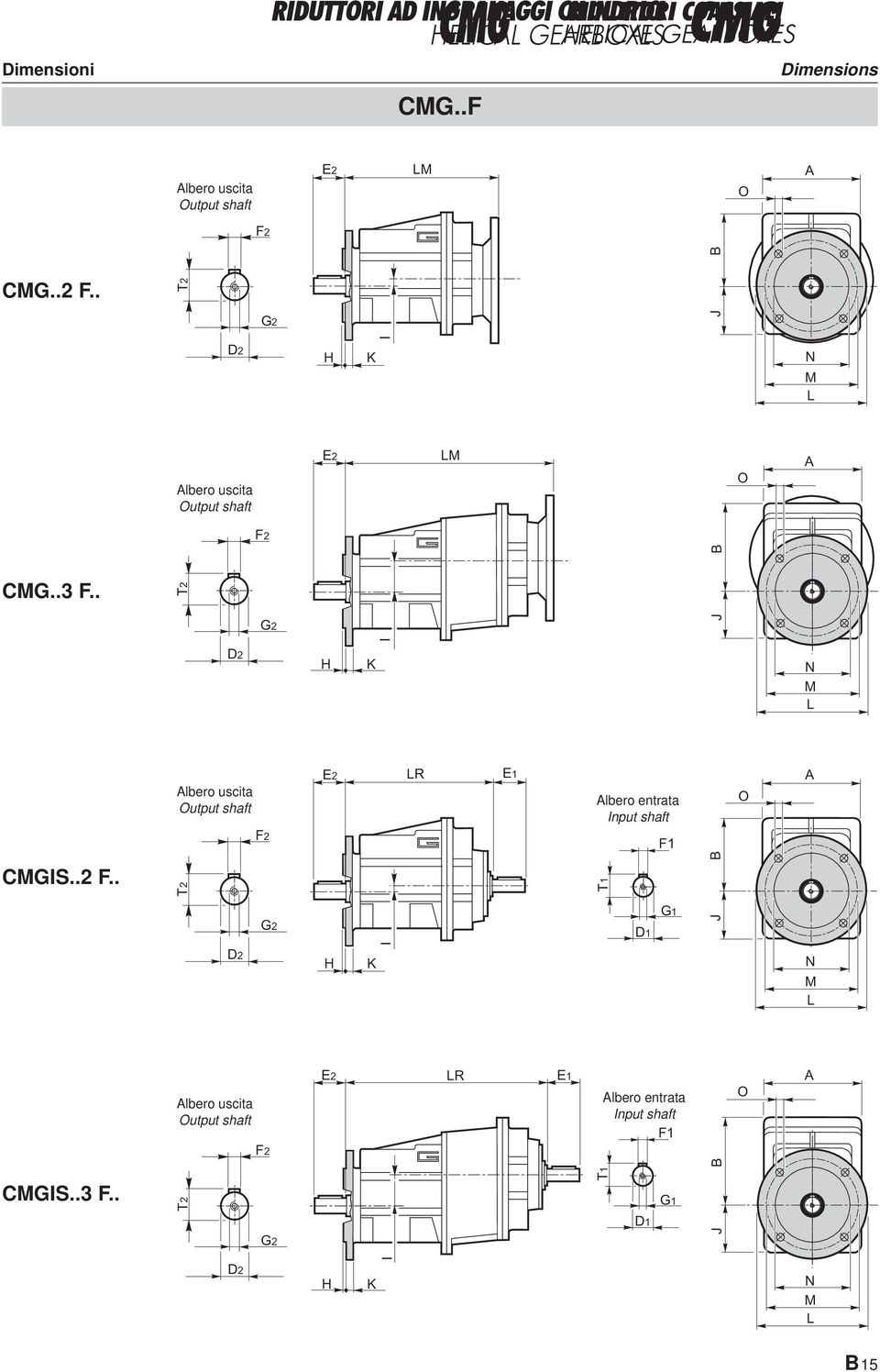 H K I B CMG..2 F.. G2 J D2 N M L Albero uscita Output shaft O A F2 B CMG..3 F.