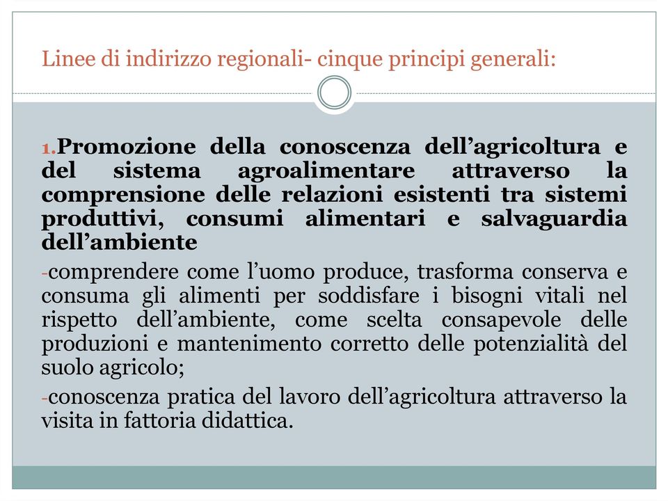 produttivi, consumi alimentari e salvaguardia dell ambiente -comprendere come l uomo produce, trasforma conserva e consuma gli alimenti per