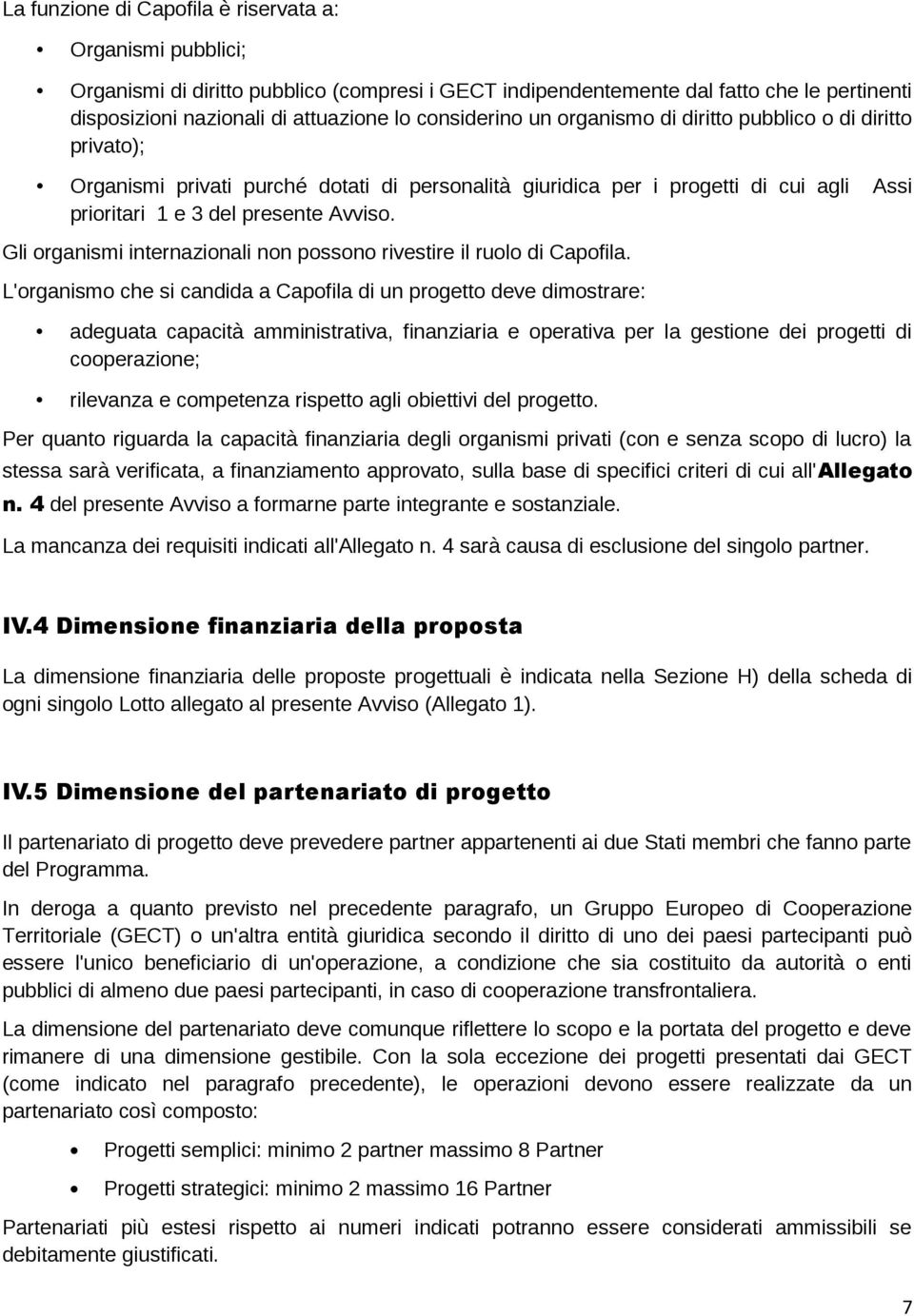 Gli organismi internazionali non possono rivestire il ruolo di Capofila.