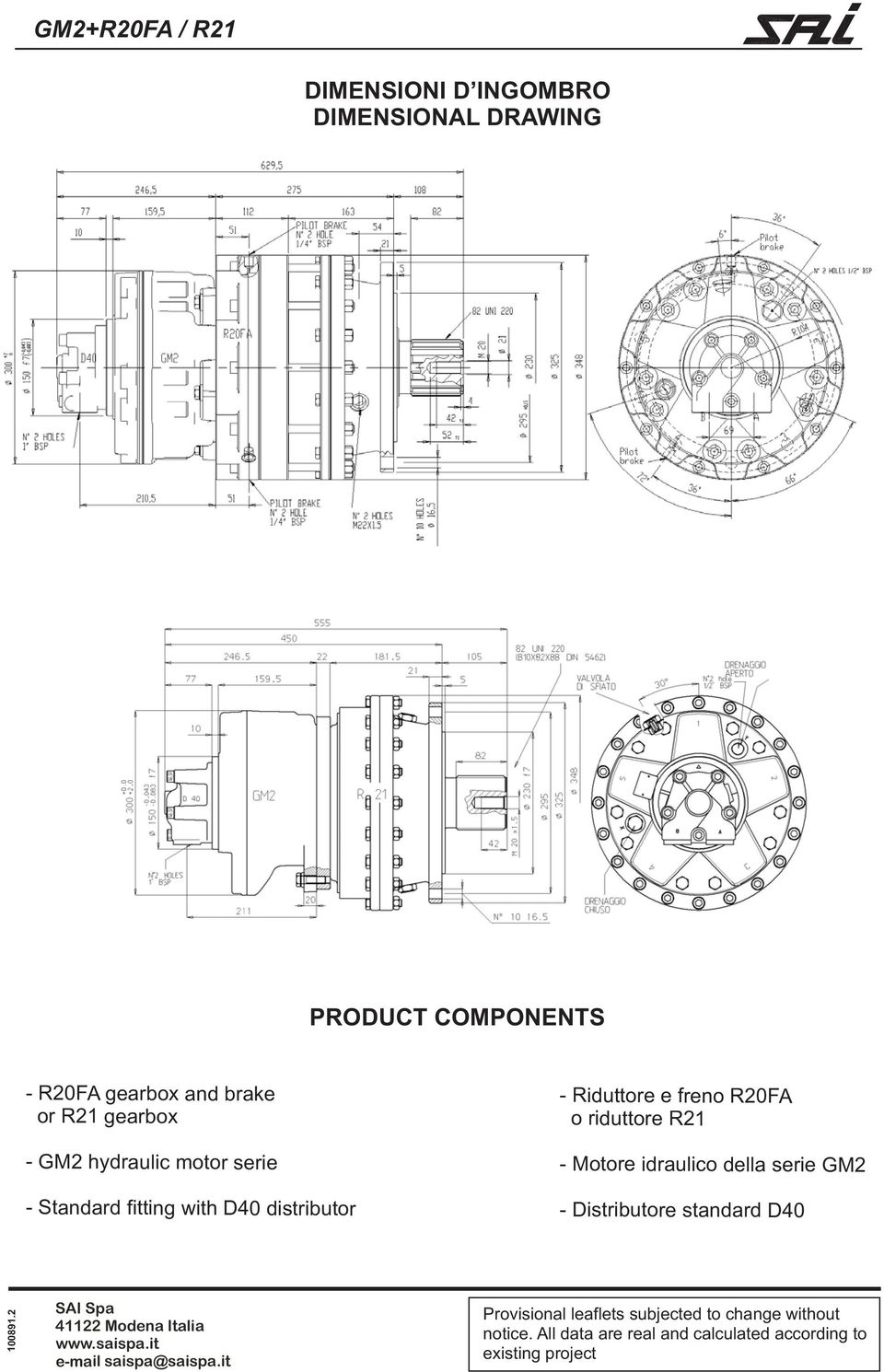 serie - Standard fitting with D40 distributor - Riduttore e freno R20FA o