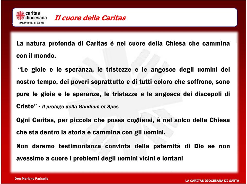 gioie e le speranze, le tristezze e le angosce dei discepoli di Cristo - Il prologo della Gaudium et Spes Ogni Caritas, per piccola che possa