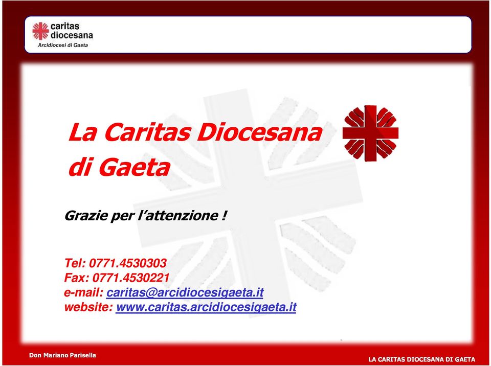 4530221 e-mail: caritas@arcidiocesigaeta.