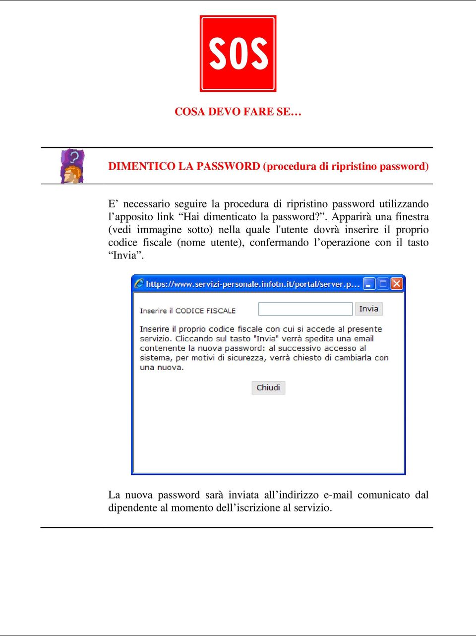 . Apparirà una finestra (vedi immagine sotto) nella quale l'utente dovrà inserire il proprio codice fiscale (nome