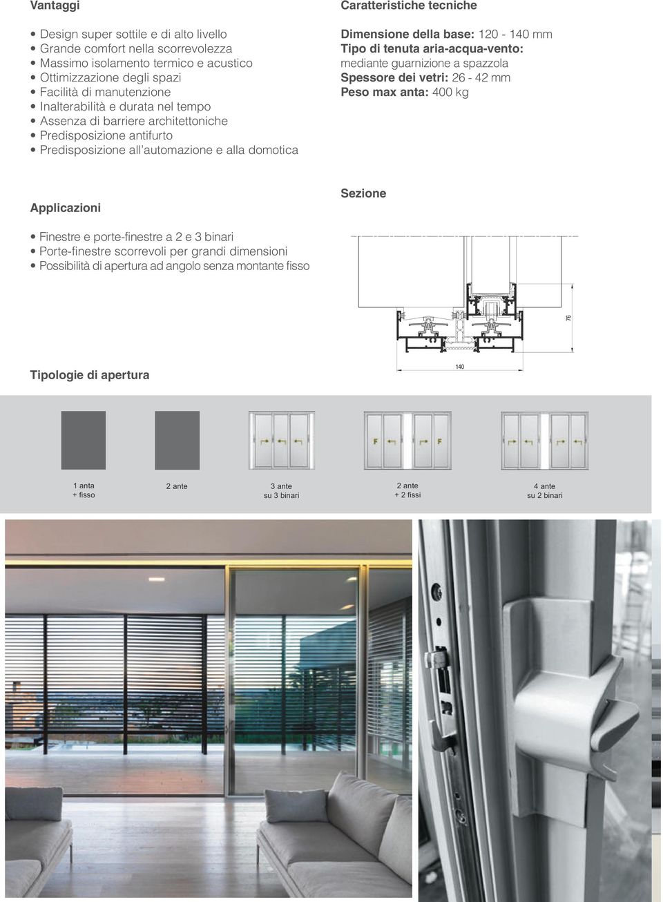 Assenza di barriere architettoniche Predisposizione antifurto Predisposizione all automazione e alla domotica Tecnologia Qualità METRA Utilizzare prodotti ed accessori a marchio METRA ti dà la