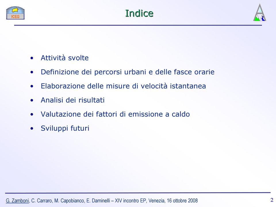 Valutazione dei fattori di emissione a caldo Sviluppi futuri G. Zamboni, C.