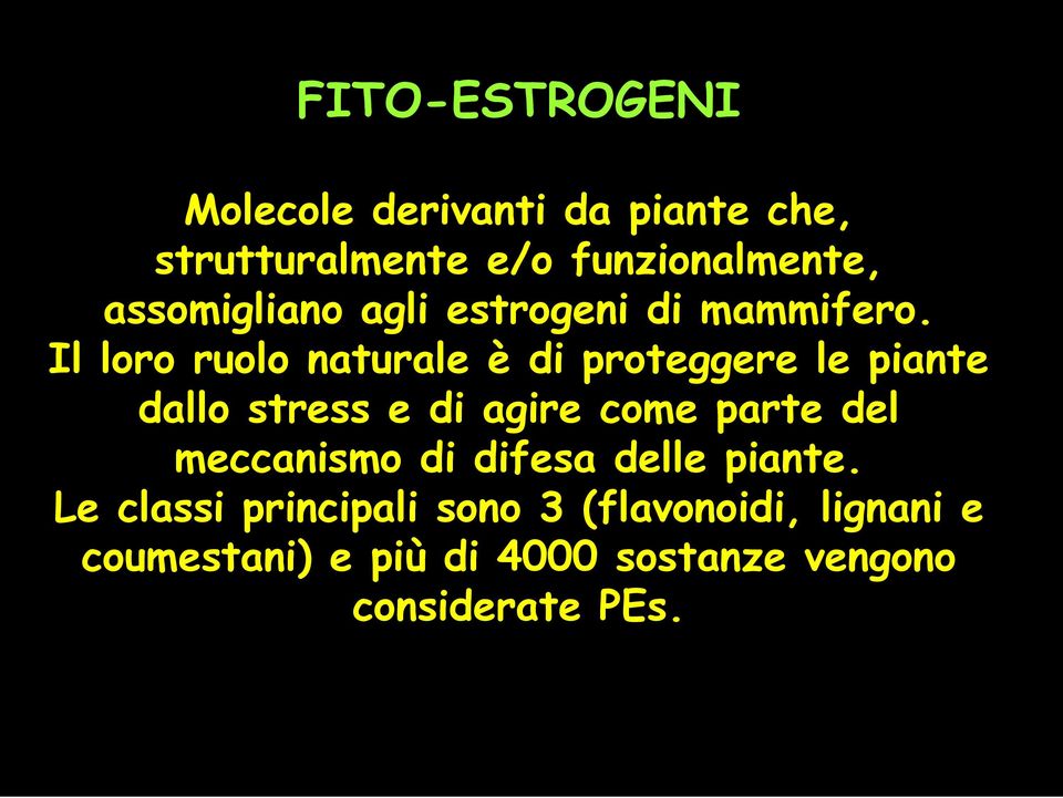 Il loro ruolo naturale è di proteggere le piante dallo stress e di agire come parte del