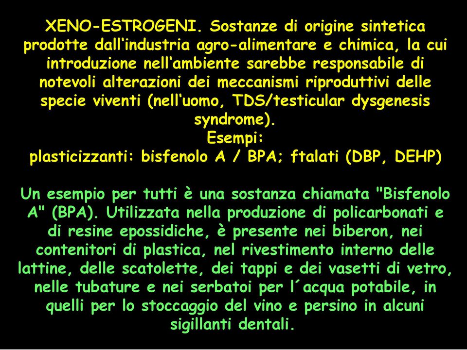 riproduttivi delle specie viventi (nell uomo, TDS/testicular dysgenesis syndrome).