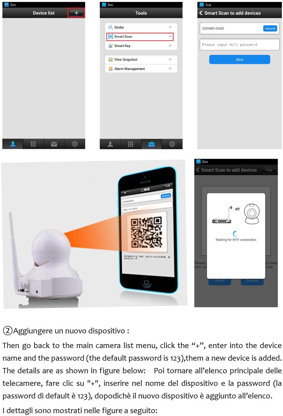 The details are as shown in figure below: Poi tornare all elenco principale delle telecamere, fare clic su "+", inserire