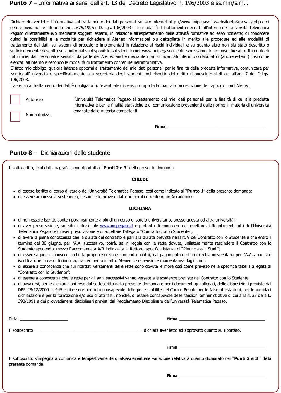 196/2003 sulle modalità di trattamento dei dati all interno dell Università Telematica Pegaso direttamente e/o mediante soggetti esterni, in relazione all espletamento delle attività formative ad