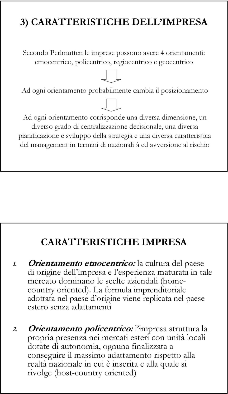 caratteristica del management in termini di nazionalità ed avversione al rischio CARATTERISTICHE IMPRESA 1.