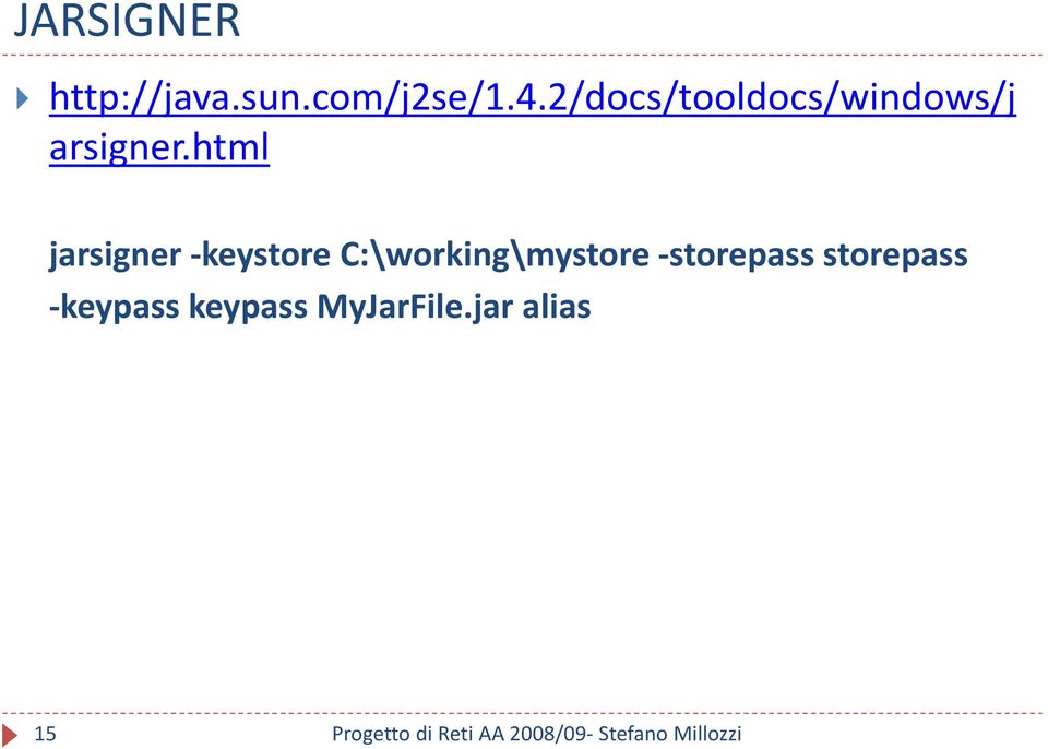 html jarsigner -keystore C:\working\mystore -storepass