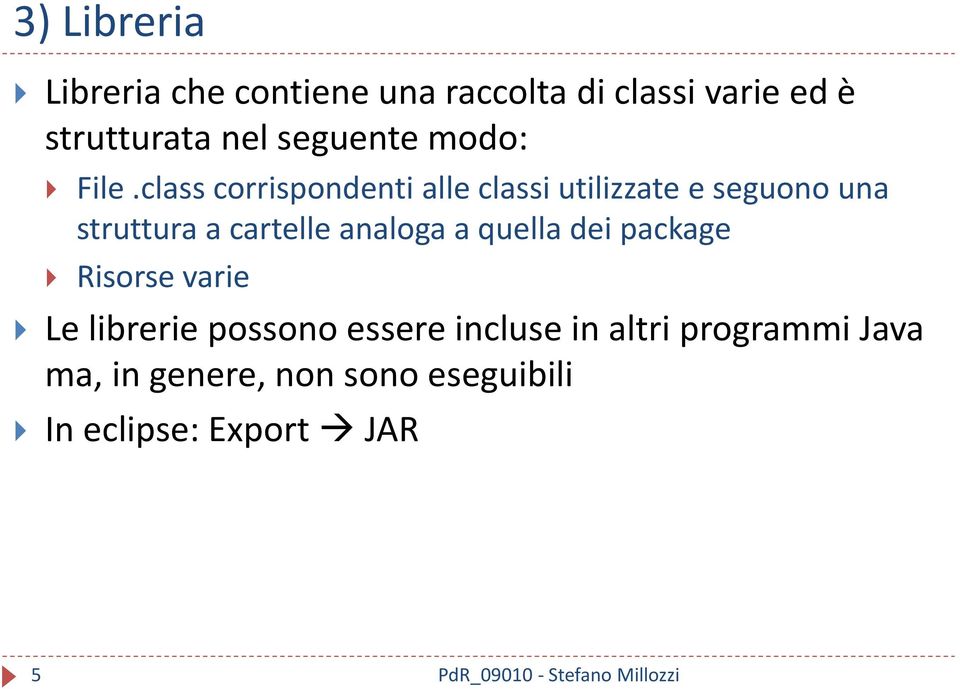 class corrispondenti alle classi utilizzate e seguono una struttura a cartelle analoga a