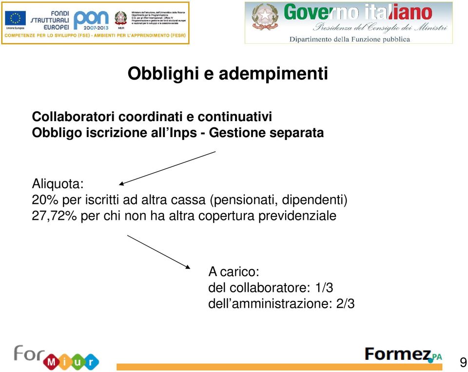 altra cassa (pensionati, dipendenti) 27,72% per chi non ha altra