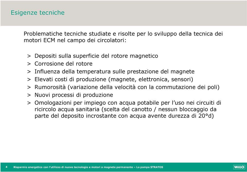 con la commutazione dei poli) > Nuovi processi di produzione > Omologazioni per impiego con acqua potabile per l uso nei circuiti di ricircolo acqua sanitaria (scelta del canotto /