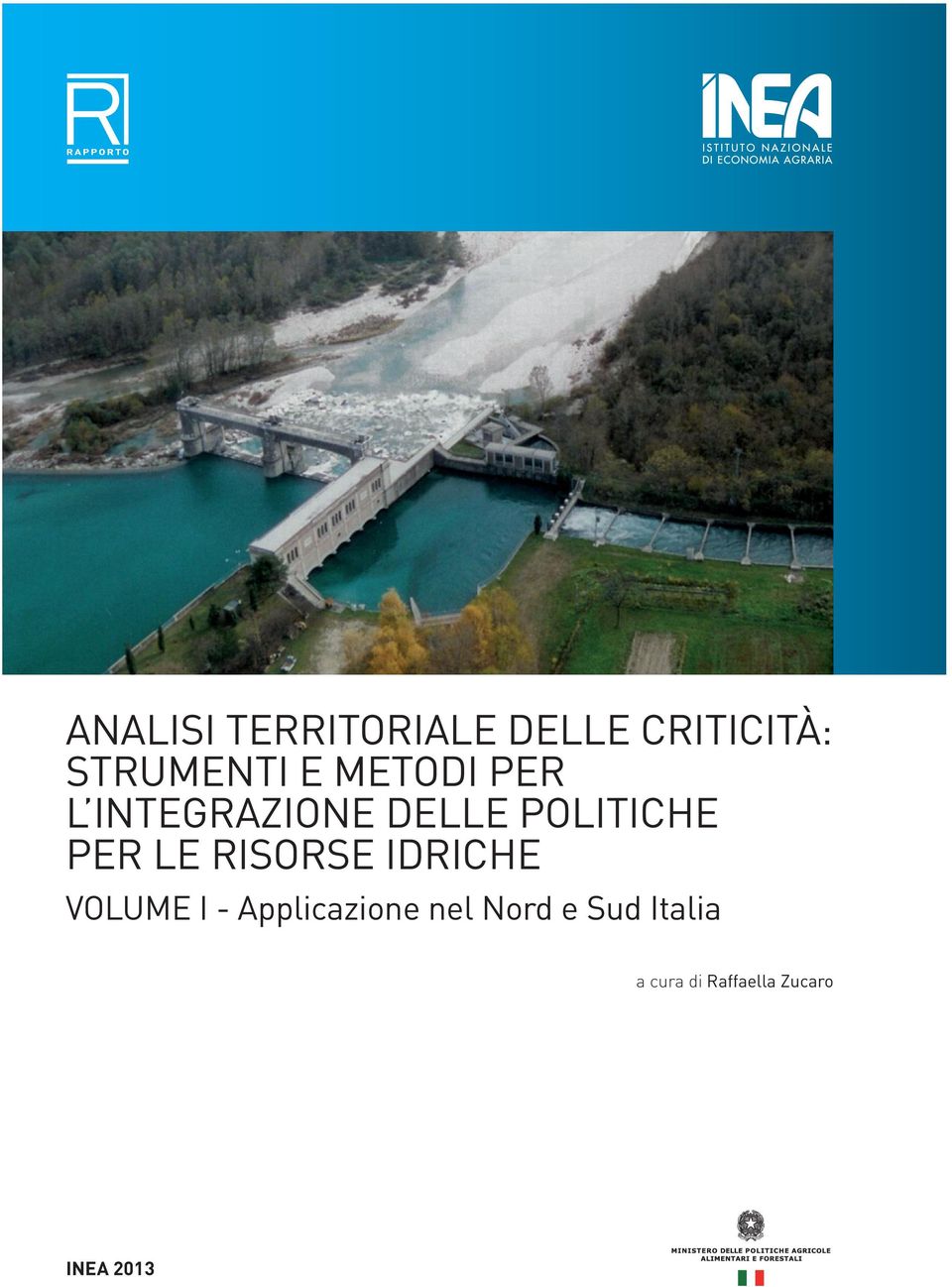 Per queste ragioni, una specifica collana Politiche per l ambiente e l agricoltura è dedicata alla pubblicazione delle ricerche e analisi sull uso e la tutela delle risorse naturali e la loro