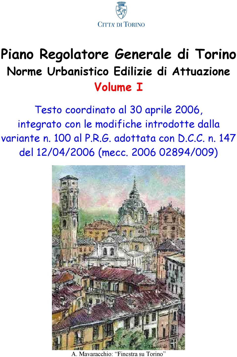 modifiche introdotte dalla variante n. 100 al P.R.G. adottata con D.C.C. n. 147 del 12/04/2006 (mecc.