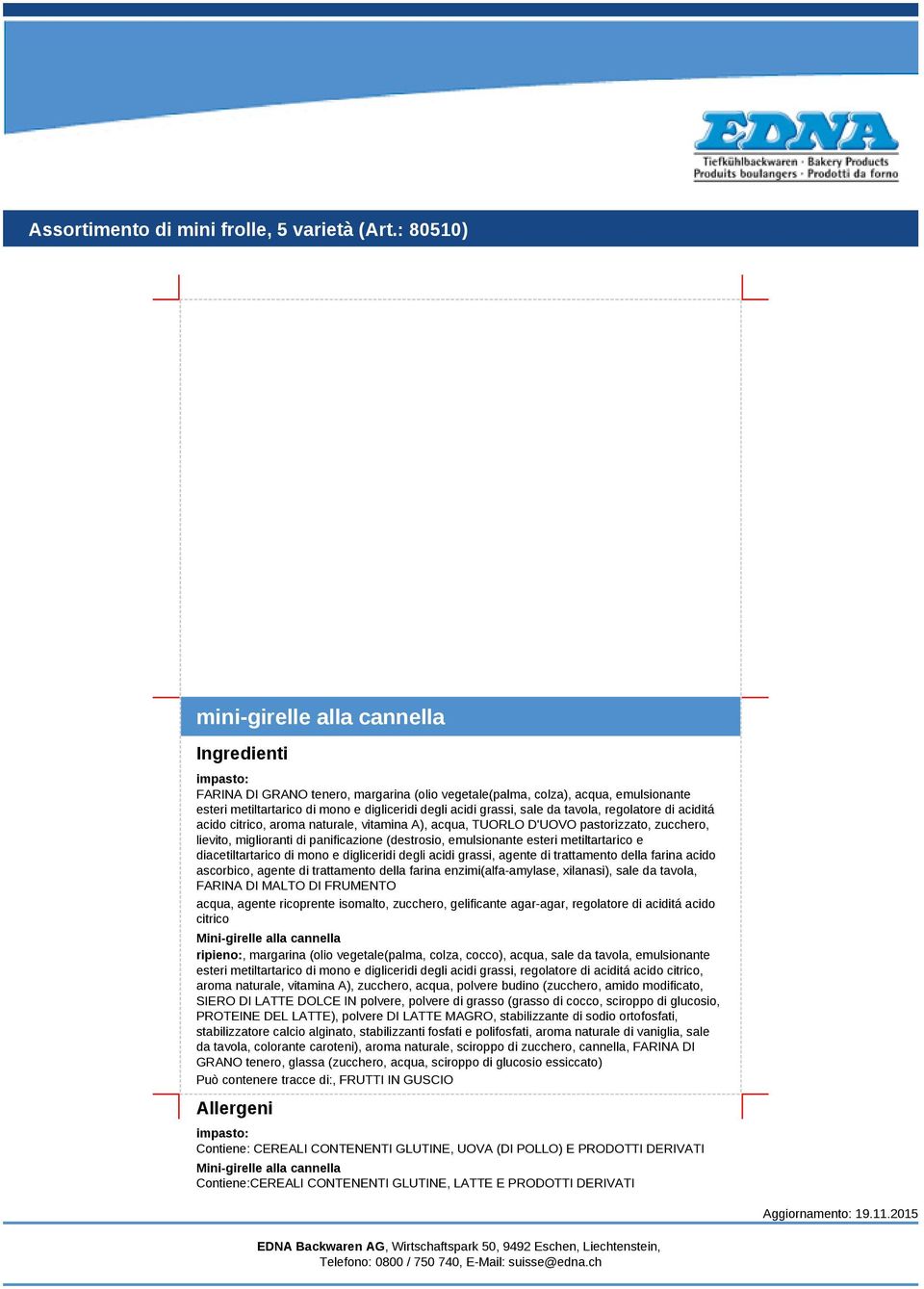 modificato, SIERO DI LATTE DOLCE IN polvere, polvere di grasso (grasso di cocco, sciroppo di glucosio, PROTEINE DEL LATTE), polvere DI LATTE MAGRO, stabilizzante di sodio ortofosfati, stabilizzatore