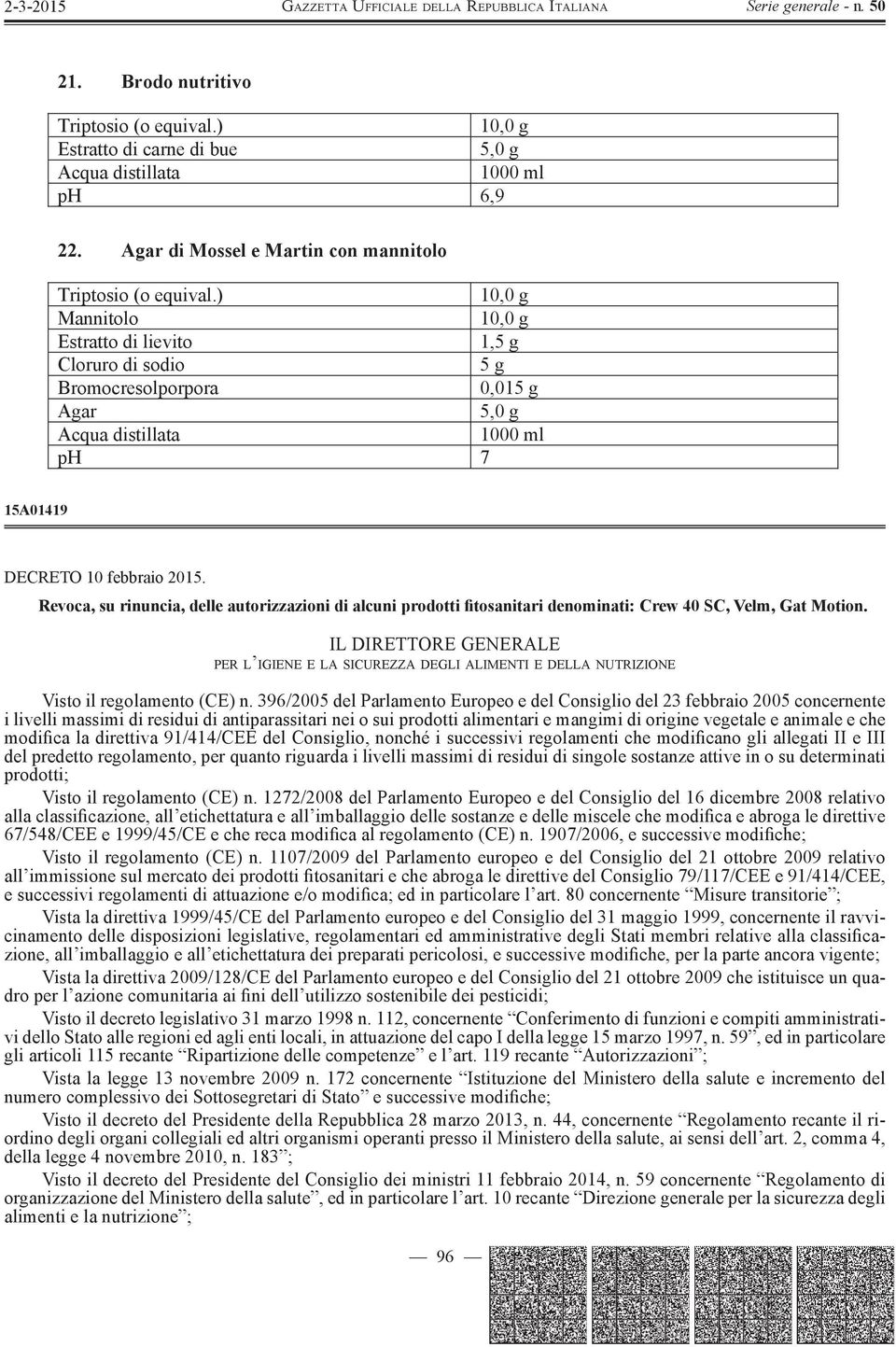 Revoca, su rinuncia, delle autorizzazioni di alcuni prodotti Þ tosanitari denominati: Crew 40 SC, Velm, Gat Motion.