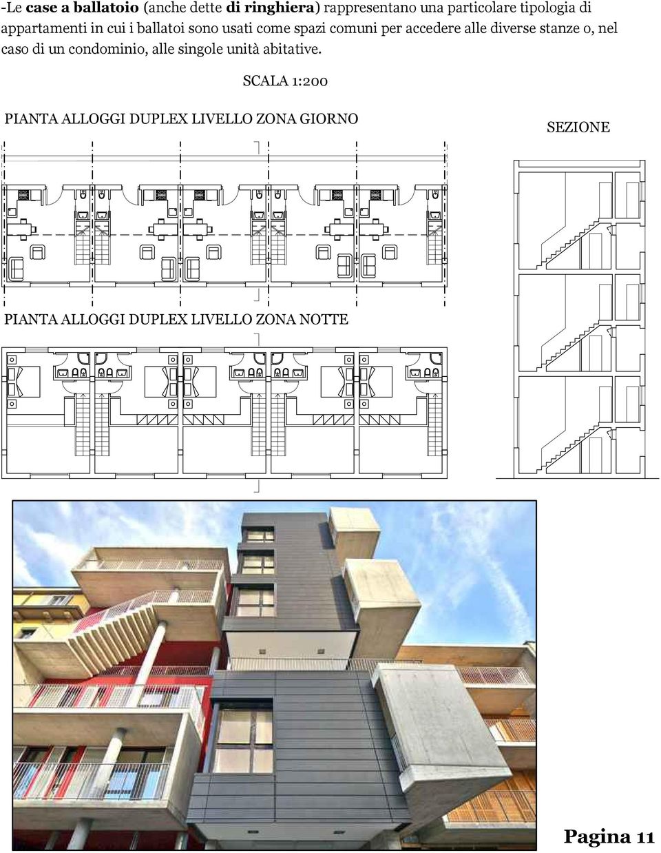 stanze o, nel caso di un condominio, alle singole unità abitative.