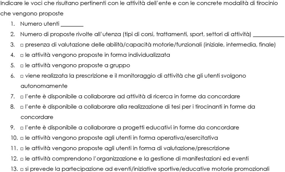 le attività vengono proposte in forma individualizzata 5. le attività vengono proposte a gruppo 6.