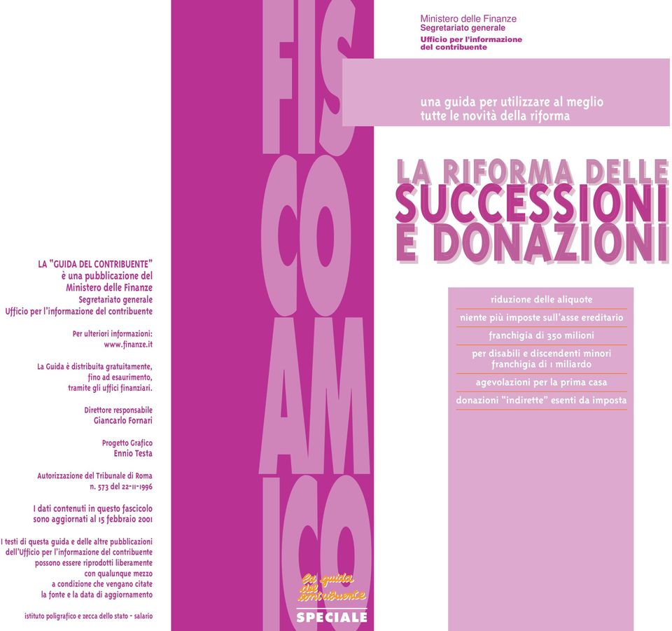 Direttore responsabile Giancarlo Fornari Progetto Grafico Ennio Testa Autorizzazione del Tribunale di Roma n.