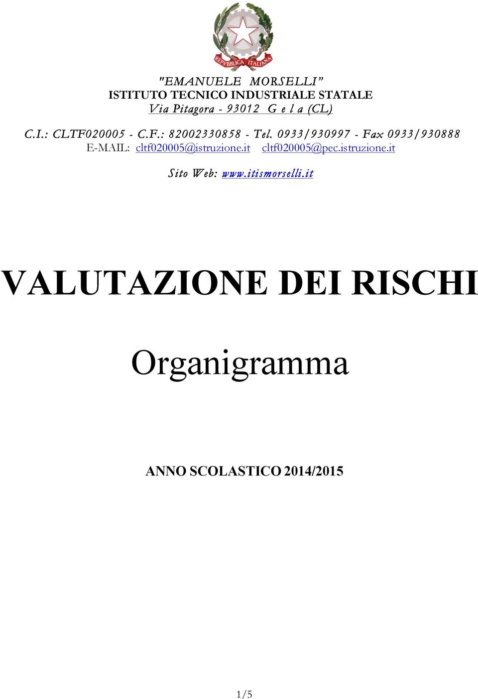 0933/930997 - Fax 0933/930888 E-MAIL: cltf020005@istruzione.it cltf020005@pec.