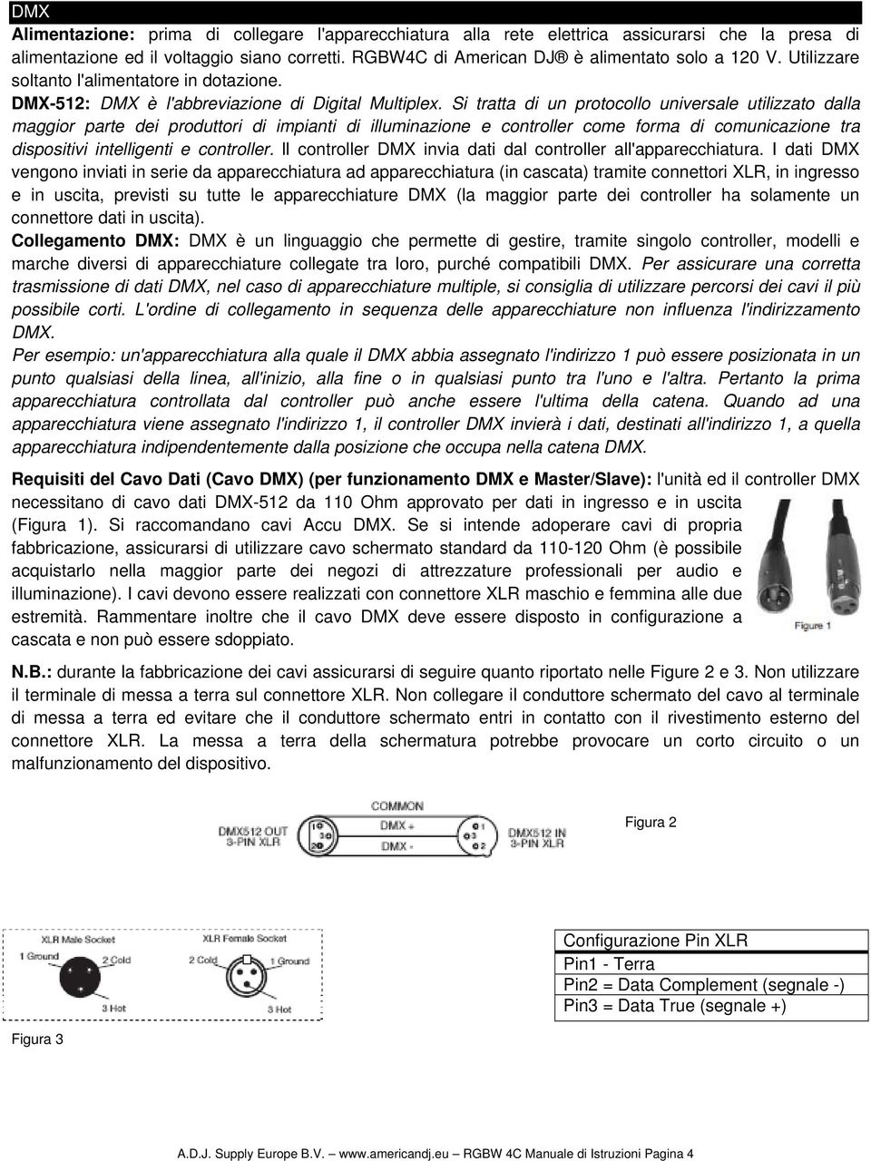 Si tratta di un protocollo universale utilizzato dalla maggior parte dei produttori di impianti di illuminazione e controller come forma di comunicazione tra dispositivi intelligenti e controller.