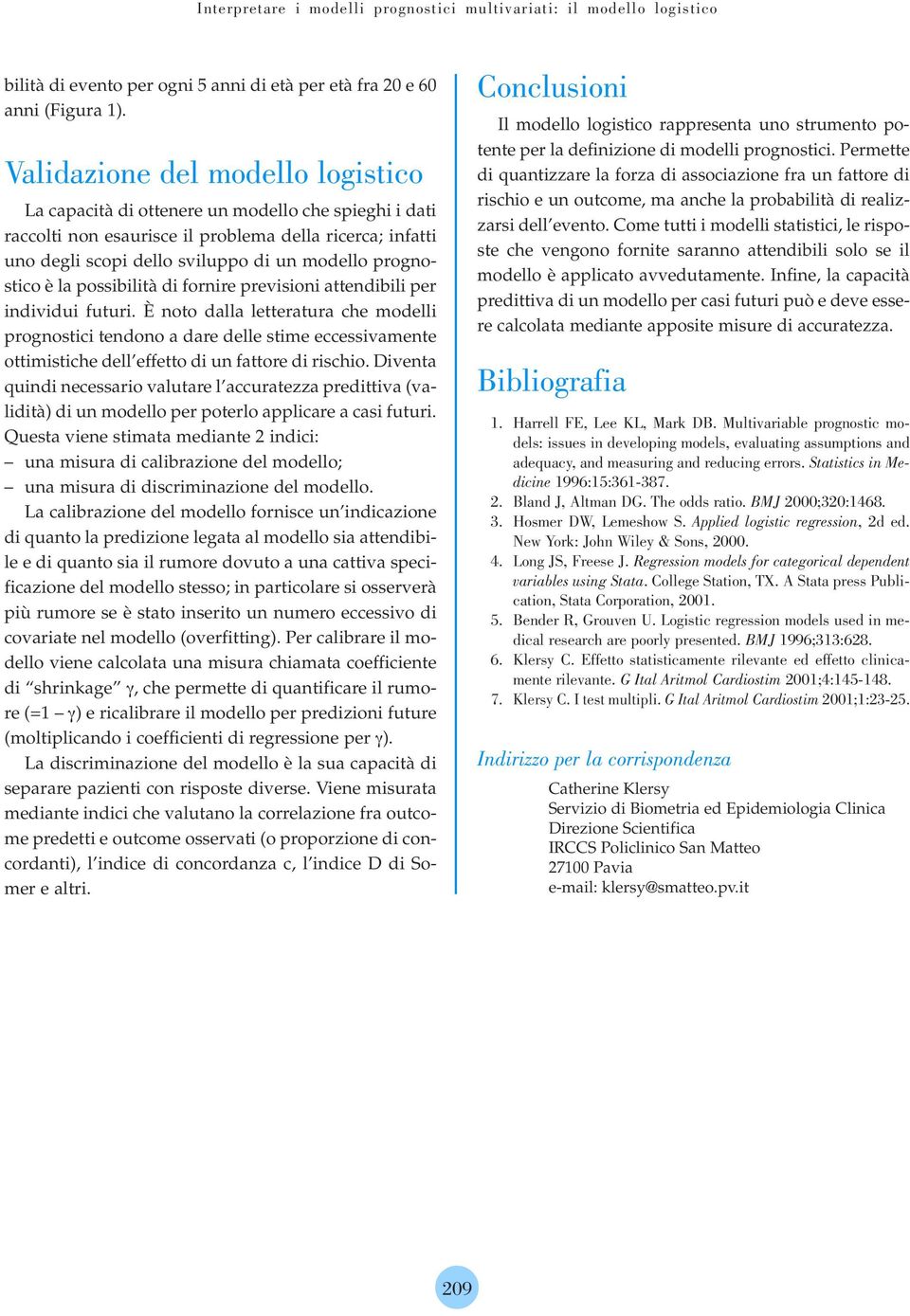 prognostico è la possibilità di fornire previsioni attendibili per individui futuri.