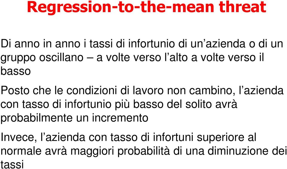 l azienda con tasso di infortunio più basso del solito avrà probabilmente un incremento Invece, l