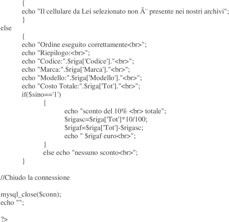 "<br>"; echo "Costo Totale:".$riga['Tot'].