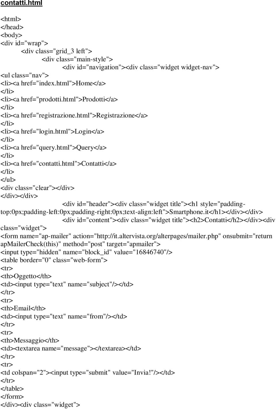 html">contatti</a> </ul> <div class="clear"> <div id="header"><div class="widget title"><h1 style="paddingtop:0px;padding-left:0px;padding-right:0px;text-align:left">smartphone.
