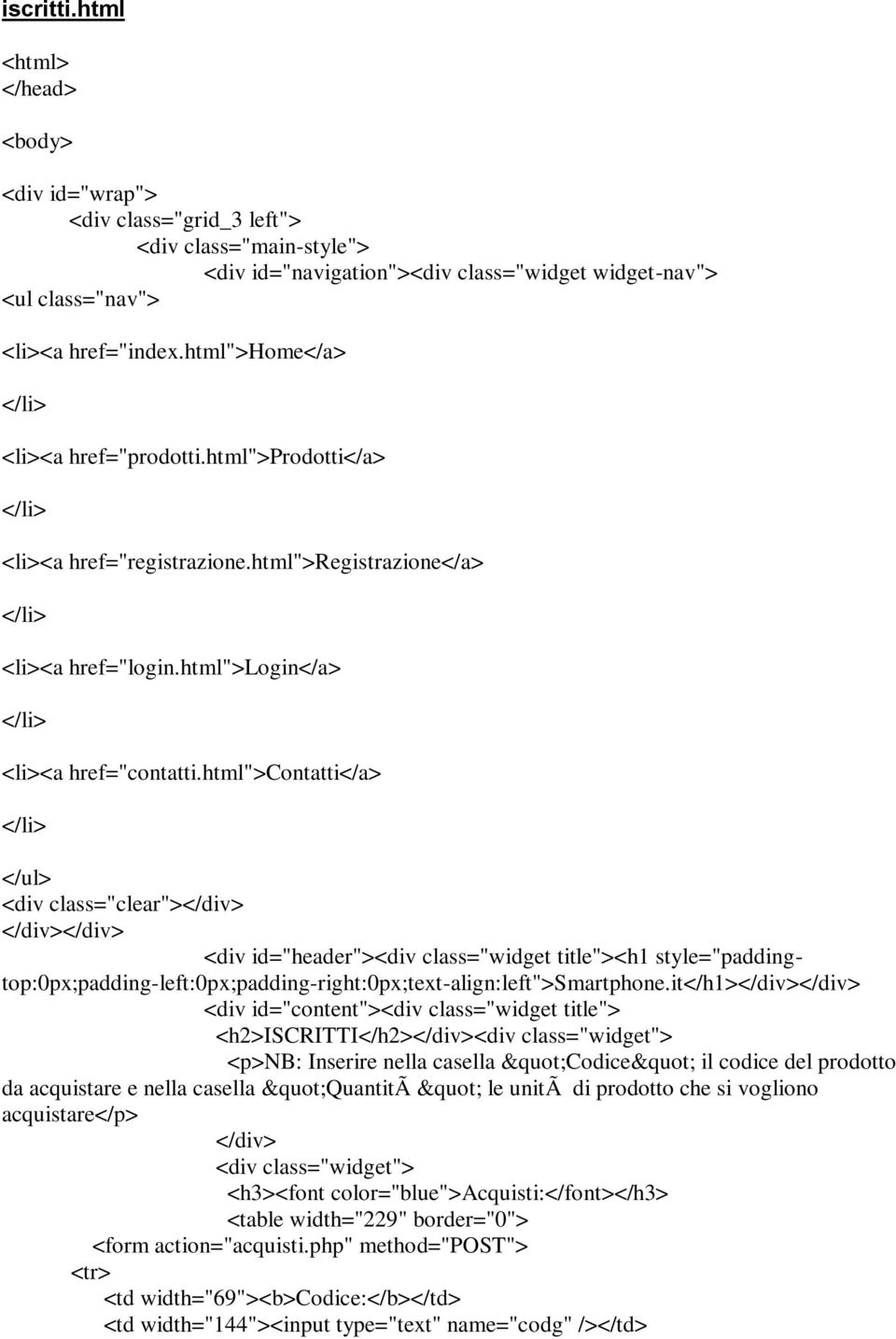 html">contatti</a> </ul> <div class="clear"> <div id="header"><div class="widget title"><h1 style="paddingtop:0px;padding-left:0px;padding-right:0px;text-align:left">smartphone.