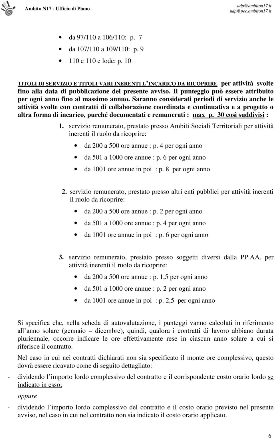 Il punteggio può essere attribuito per ogni anno fino al massimo annuo.