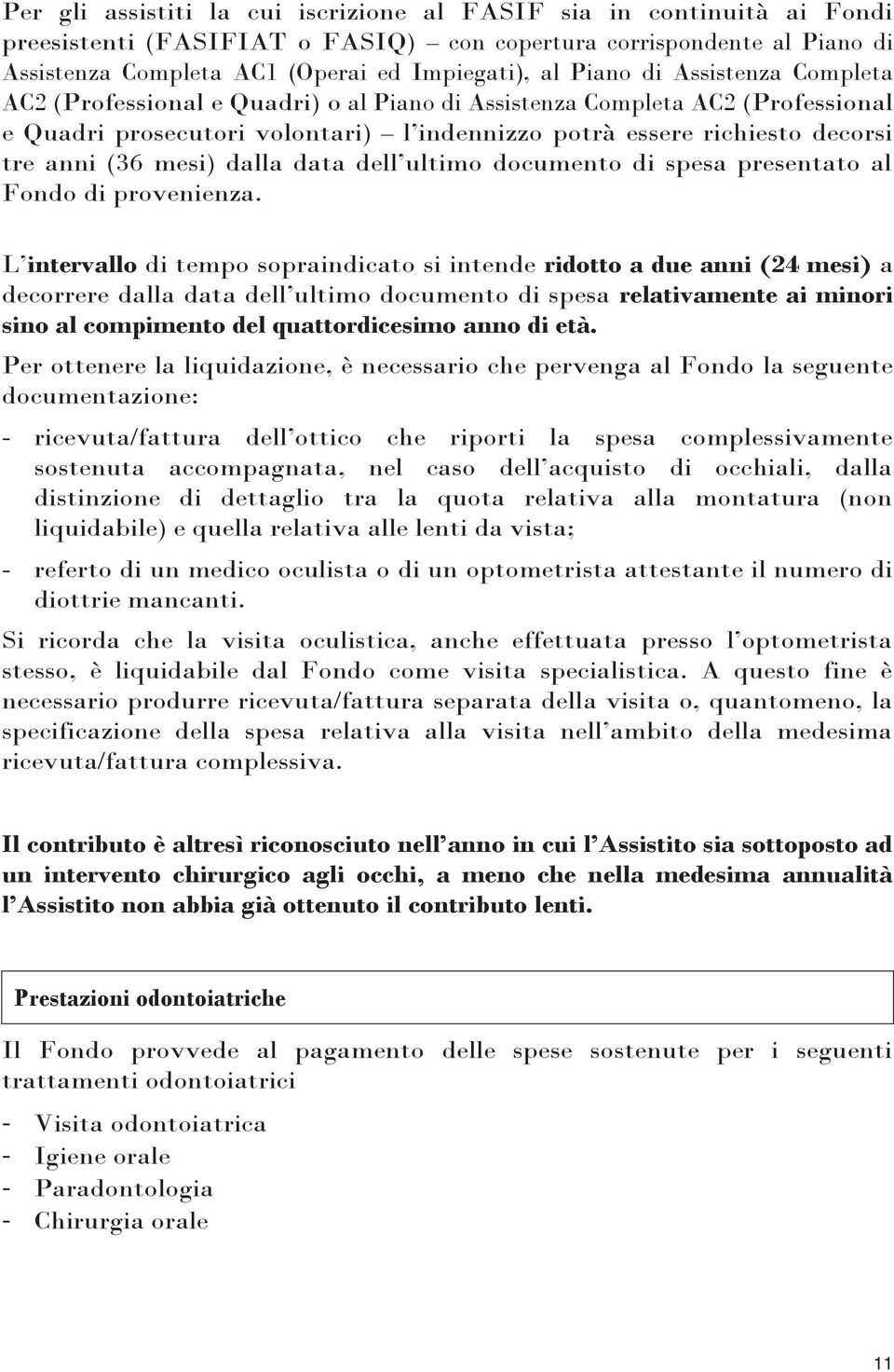 mesi) dalla data dell ultimo documento di spesa presentato al Fondo di provenienza.