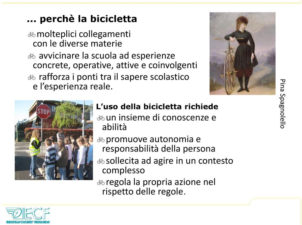 L uso della bicicletta richiede un insieme di conoscenze e abilità promuove autonomia e responsabilità