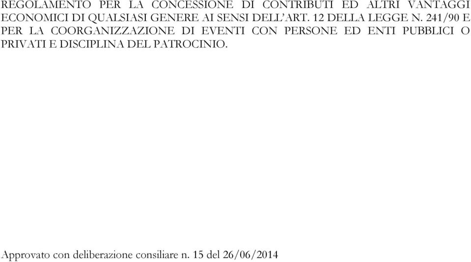 241/90 E PER LA COORGANIZZAZIONE DI EVENTI CON PERSONE ED ENTI PUBBLICI O