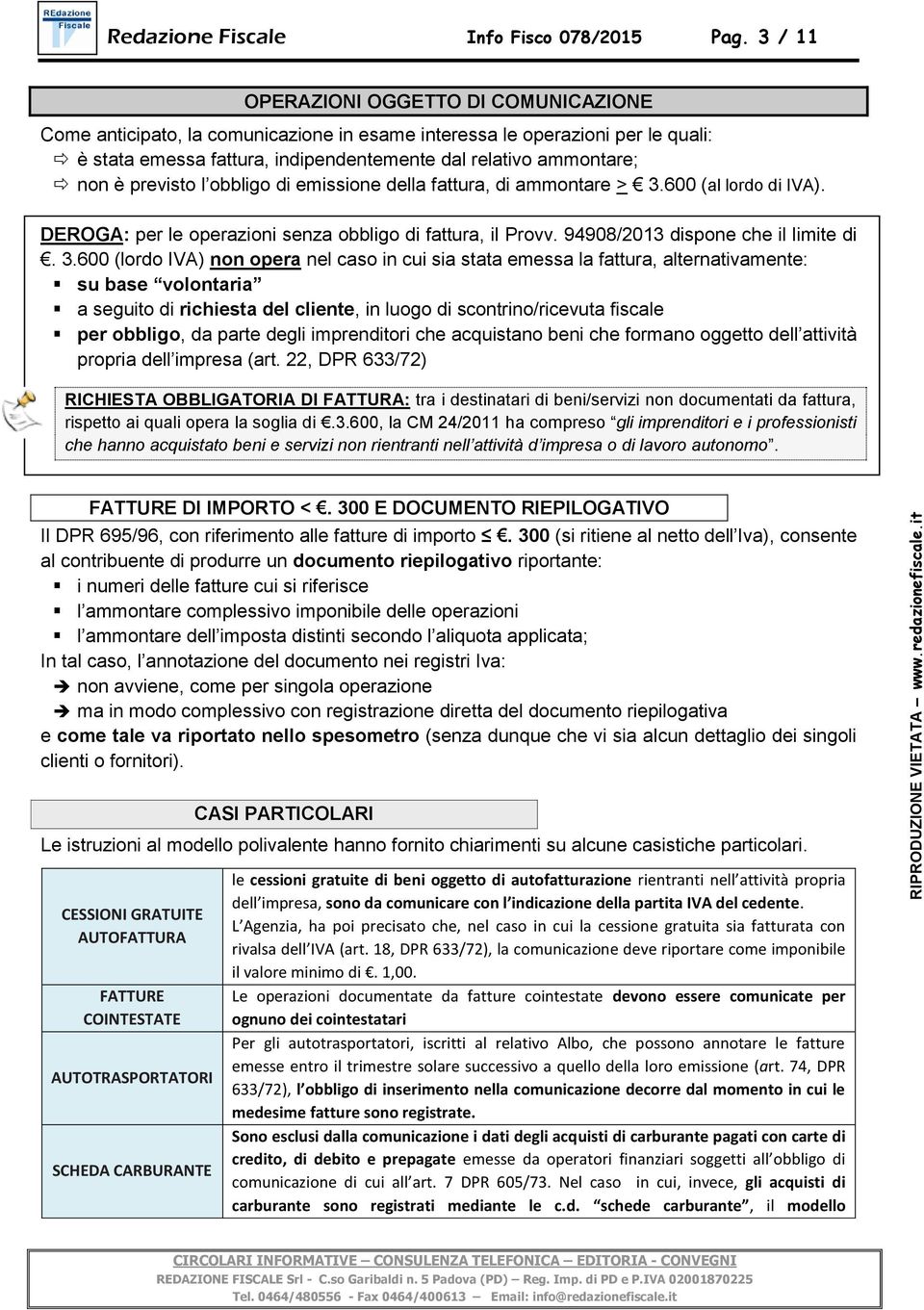 previsto l obbligo di emissione della fattura, di ammontare > 3.