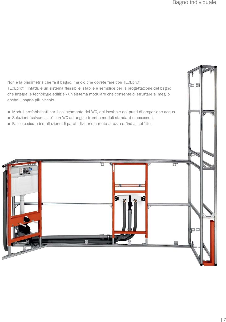 sistema modulare che consente di sfruttare al meglio anche il bagno più piccolo.