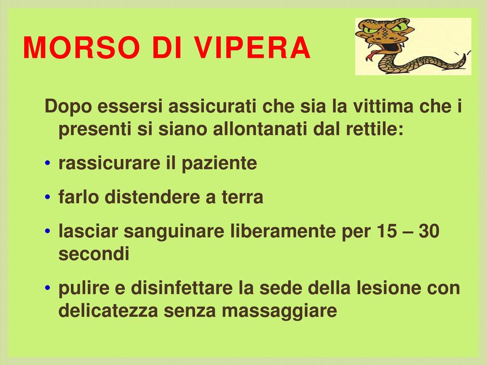 farlo distendere a terra lasciar sanguinare liberamente per 15 30