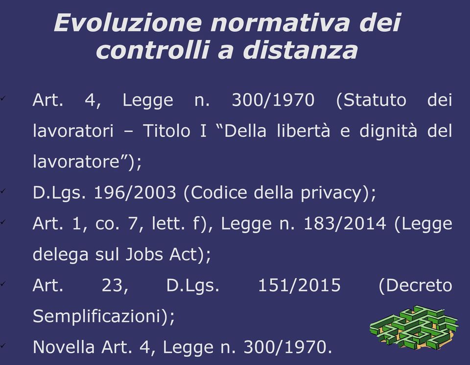 Lgs. 196/2003 (Codice della privacy); Art. 1, co. 7, lett. f), Legge n.
