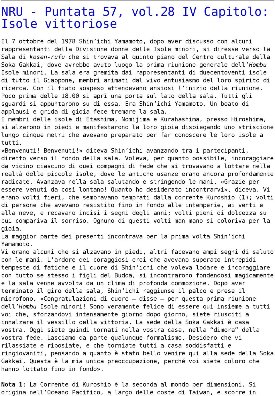 kosen-rufu che si trovava al quinto piano del Centro culturale della Soka Gakkai, dove avrebbe avuto luogo la prima riunione generale dell Hombu Isole minori.