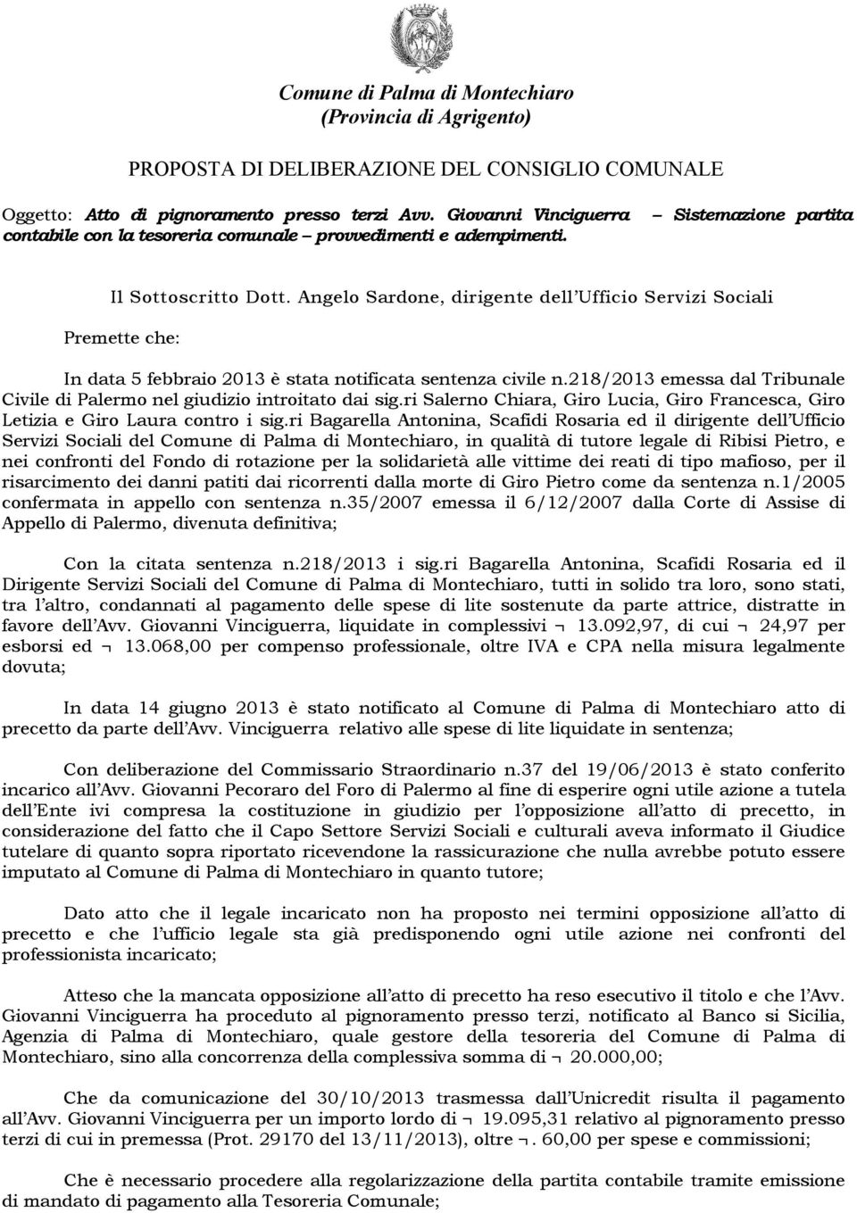 Angelo Sardone, dirigente dell Ufficio Servizi Sociali Premette che: In data 5 febbraio 2013 Ñ stata notificata sentenza civile n.