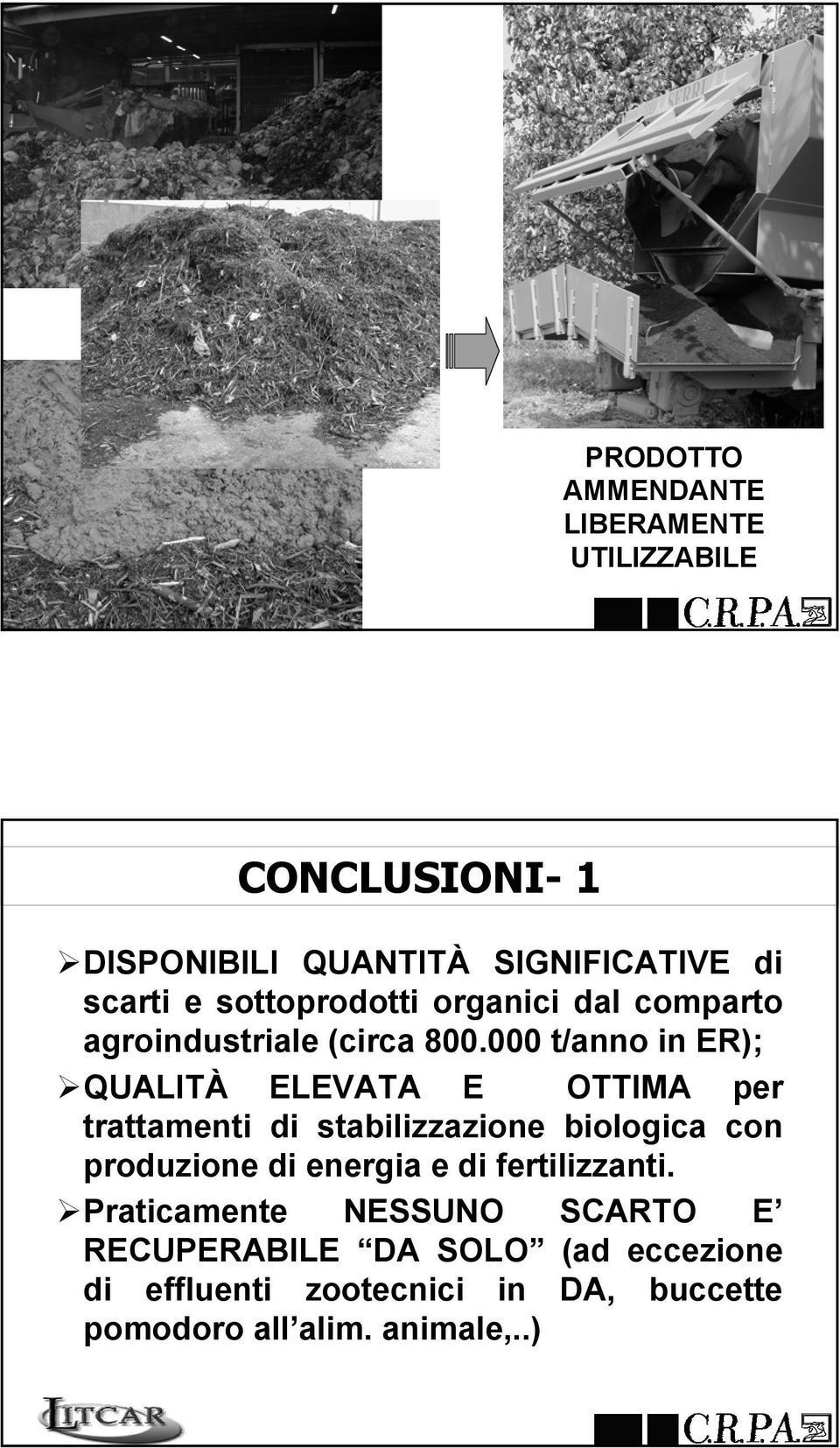 000 t/anno in ER); QUALITÀ ELEVATA E OTTIMA per trattamenti di stabilizzazione biologica con produzione di