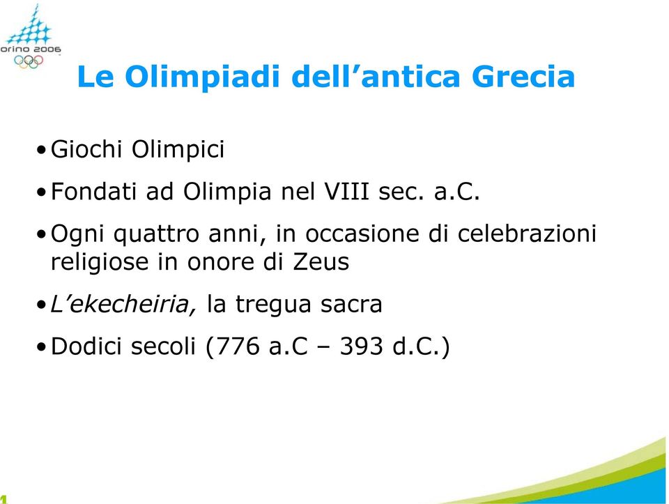 a.c. Ogni quattro anni, in occasione di celebrazioni