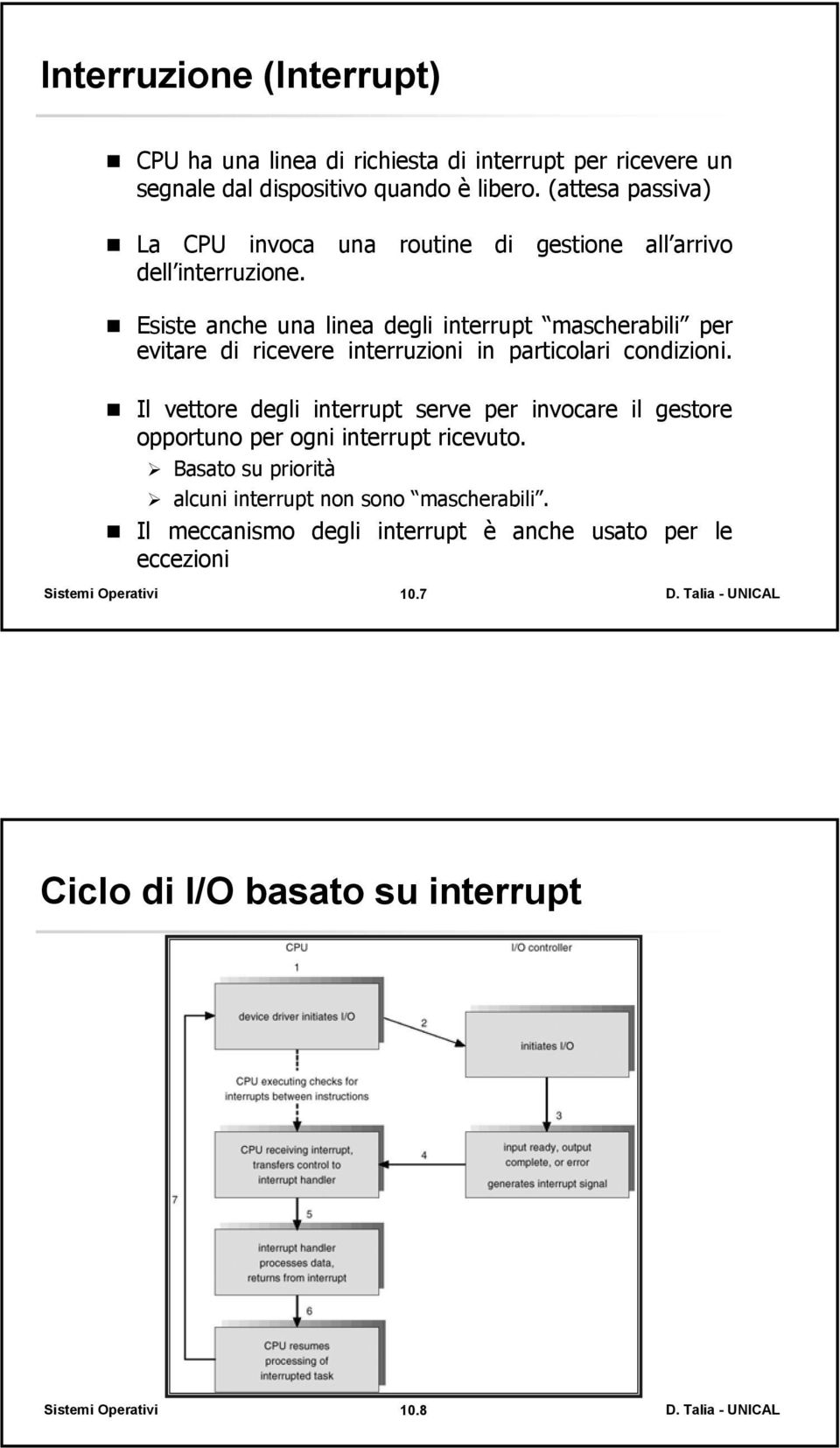 Esiste anche una linea degli interrupt mascherabili per evitare di ricevere interruzioni in particolari condizioni.